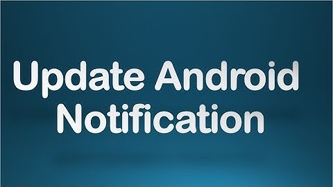 Android tutorial for beginners - 127 - Update Notification.