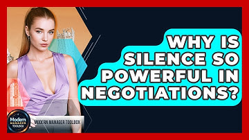 Why Is Silence So Powerful In Negotiations? - Modern Manager Toolbox