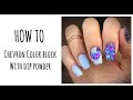 How to:  Chevron Color Block with Dip Powder