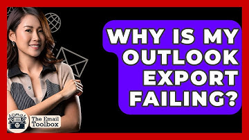 Why Is My Outlook Export Failing? - TheEmailToolbox.com