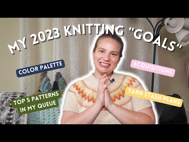 11 Fun Knitting Goals for 2023 (Updated) - ZenYarnGarden.co