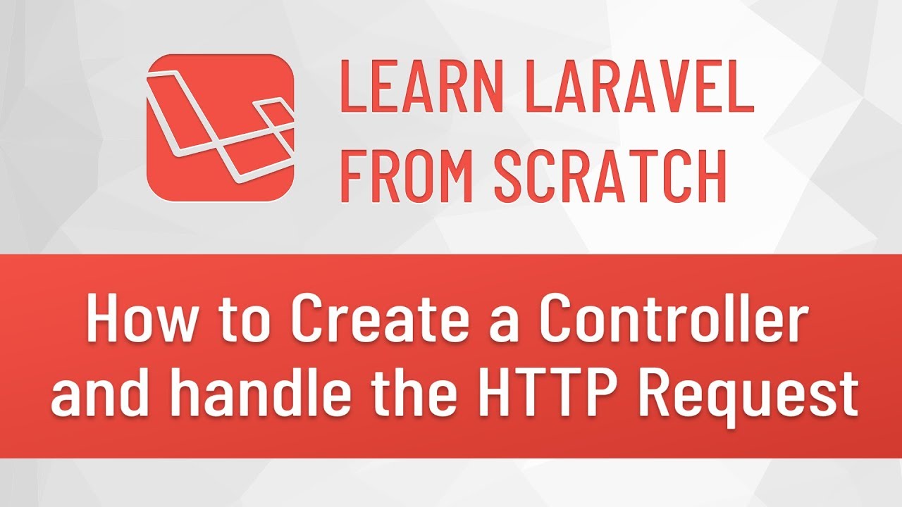 laravel make controller  2022 Update  Laravel from Scratch #4 - How to Create a Controller and handle the HTTP Request
