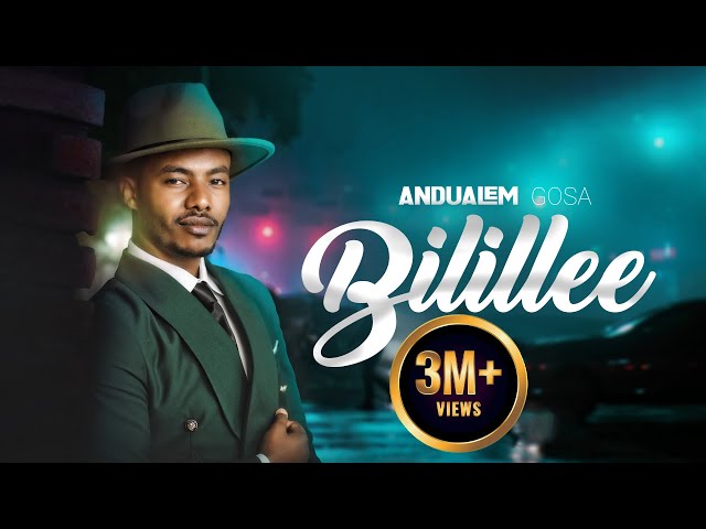 Bilillee | Andualem Gosa | New Oromo Music Video 2024 class=