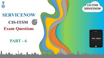 ServiceNow CIS-ITSM Exam Questions (Part-6)