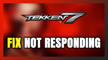 How to FIX Tekken 7 Not Responding!