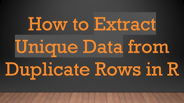 How to Extract Unique Data from Duplicate Rows in R