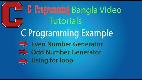 #3   C Programming Even Odd Number generate Bangla video Tutorials - জোড় বিজোড় সংখ্যার সি প্রোগ্রাম