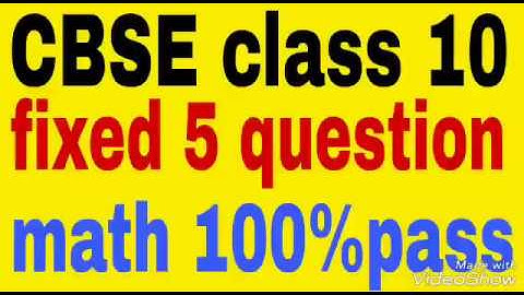 CBSE class 10 math fixed 5 question 100% pass in math