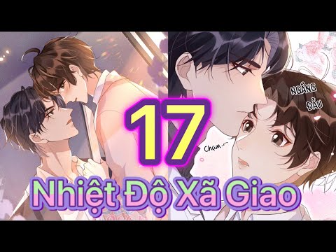 Video Đam Mỹ || Nhiệt Độ Xã Giao || Chap 17 || Truyện Tranh... - youtube