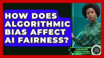 How Does Algorithmic Bias Affect AI Fairness? - AI and Machine Learning Explained