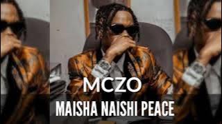 MCZO - MAISHA NAISHI PEACE AUDIO MP3