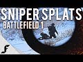SNIPER SPLATS - Battlefield 1