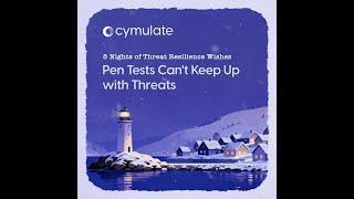 7th Night of Threat Resilience Wishes: Pen Tests Can't Keep Up with Threats