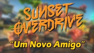 Sunset Overdrive - "Um Novo Amigo" (Dublado, com palavrões)