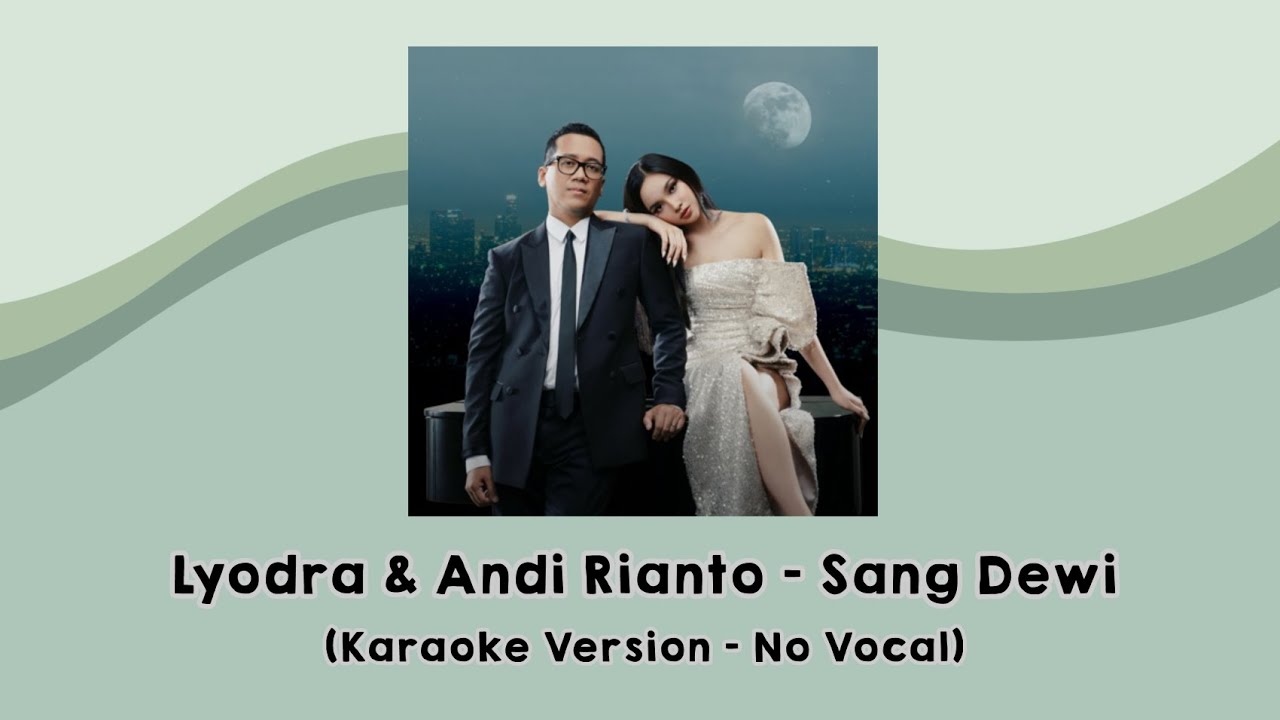 Lyodra & Andi Rianto - Sang Dewi (Karaoke Version - No Vocal) Lyodra & Andi Rianto - Sang Dewi (Karaoke Version - No Vocal)