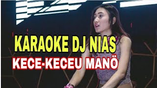 Karaoke Dj Nias - Kece - Keceu  Manö