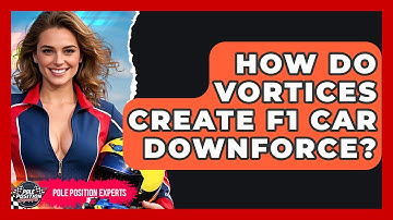 How Do Vortices Create F1 Car Downforce? | Pole Position Experts
