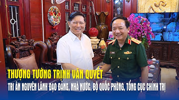 Thượng tướng Trịnh Văn Quyết tri ân nguyên lãnh đạo Đảng, Nhà nước, BQP, Tổng cục Chính trị