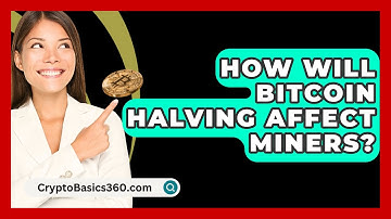 How Will Bitcoin Halving Affect Miners? - CryptoBasics360.com