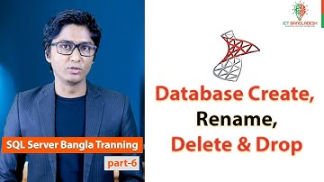 কিভাবে ডাটাবেজ ব্যবহার করবেন । Create,Rename,Delete & Drop Database। SQL Server Bangla Training।Ep:6