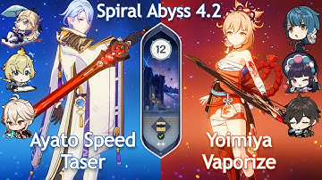 C0 Ayato Speed Taser x C0 Yoimiya Vaporize - Spiral Abyss 4.2 | Floor 12 | Genshin Impact