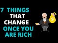 7 things that change ones you are rich