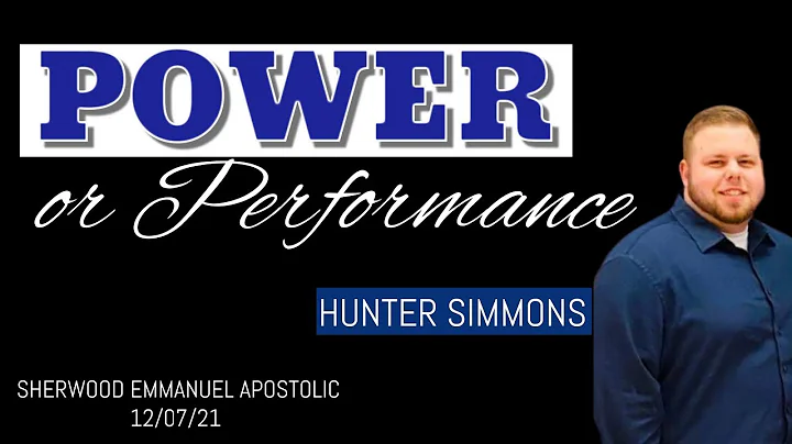 POWER or Performance  - Hunter Simmons (preaching)