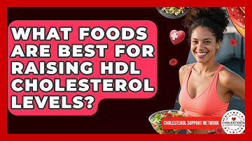 What Foods Are Best for Raising HDL Cholesterol Levels? - Cholesterol Support Network