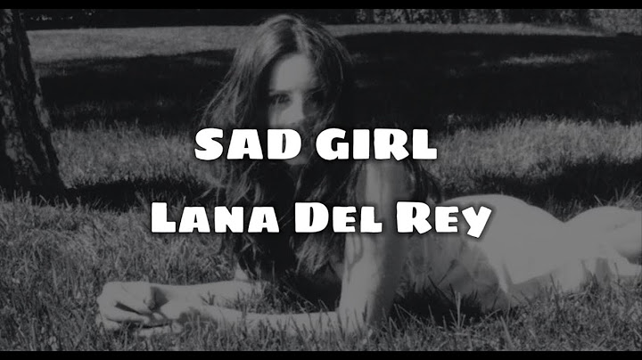 Lana Del Rey - Sad Girl (Lyrics et traduction française)