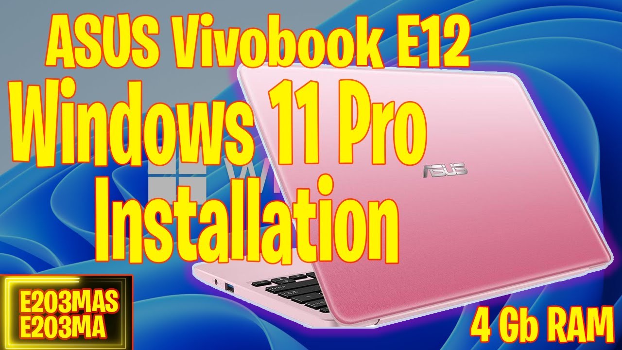 Windows 11 Pro Install | ASUS Vivobook E12 E203MA/S | 4Gb RAM