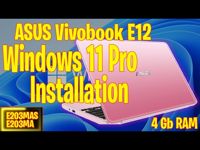 Windows 11 Pro Install | ASUS Vivobook E12 E203MA/S | 4Gb RAM