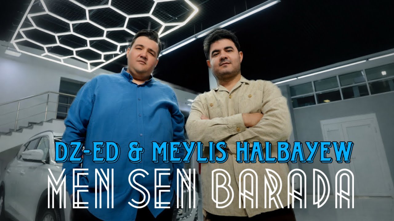 Meylis Halbayew DZ-ED  - Men sen barada (official clip)