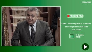 🔴 EN DIRECTO | Santos Cerdán comparece en la comisión de investigación del caso Koldo en el Senado