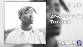 2Pac - U Can Be Touched (Authentic 285Hz Heals Tissues) Wealth