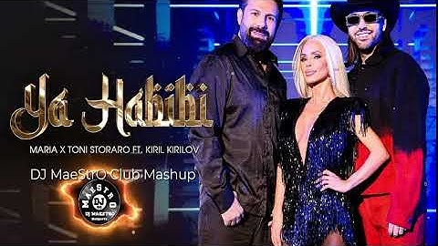 Maria,Toni Storaro,Kiril Kirilov, Sak Noel - Ya Habibi (DJ MaeStrO Club Mashup)