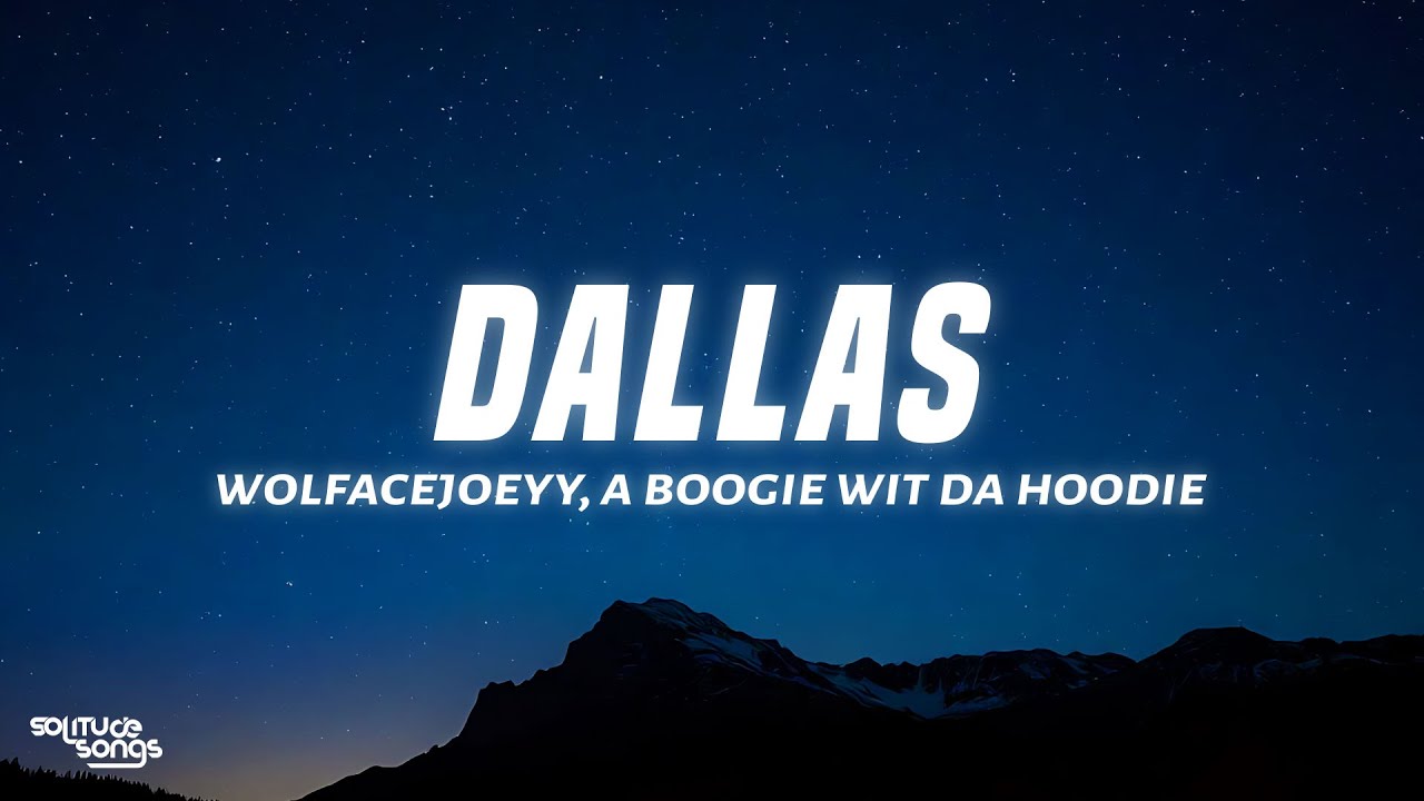 wolfacejoeyy A Boogie Wit da Hoodie Dallas Lyrics