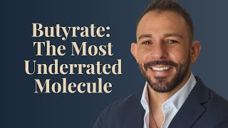 Butyrate: The Most Underrated Molecule