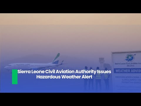 Sierra Leone Civil Aviation Authority Issues Hazardous Weather Alert