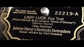 Johnny Hamp's Kentucky Serenaders "Lady Luck" (1929) Victor 22219 = from movie "Show of Shows" Johnny Hamp's Kentucky Serenaders "Lady Luck" (1929) Victor 22219 = from movie "Show of Shows"