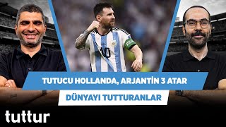 Hollanda Tutucu Oynar, Arjantin En Az 3 Atar Ilgaz & Serkan Dünyayı Tutturanlar