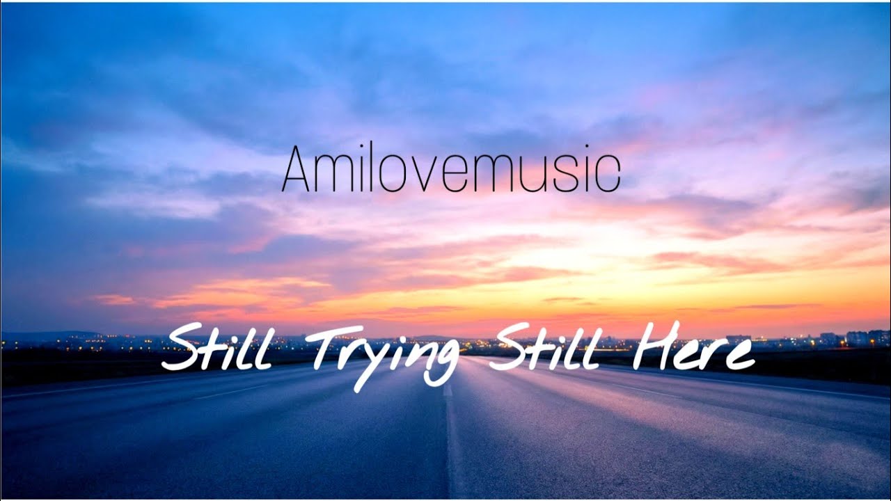 Still Trying, Still Here | Emotional Indie Pop Song About Life (Original English Song With Lyrics)