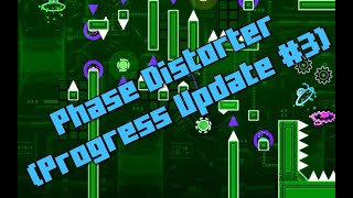 Phase Distorter Progress #3 | Geometry Dash