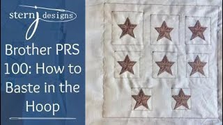 Brother PRS 100:  How to Baste In the Hoop