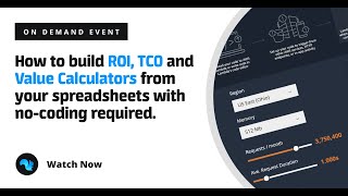 How to build ROI, TCO, and Value Calculators from your spreadsheets with no coding required