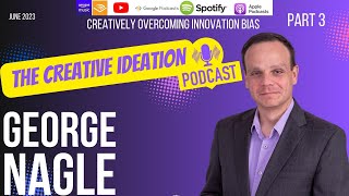 Part 3-  Creatively Overcoming Innovation Bias l Creative Ideation Podcast