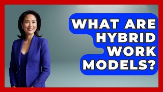 What Are Hybrid Work Models? - Job Success Network