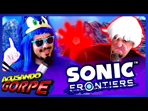SONIC FRONTIERS É TERRÍVEL... DE GOSTOSO! - Acusando Gorpe #056
