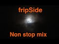 【作業用BGM】fripSide Non stop mix