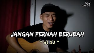 JANGAN PERNAH BERUBAH - St12 | Cover Bahari Cover