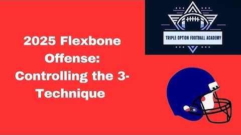 2025 Flexbone Offense: Controlling the 3-Technique 